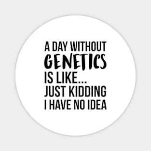 A Day Without genetic Magnet